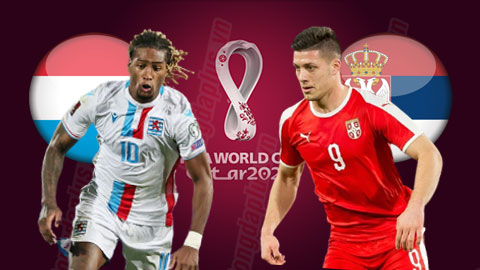 Nhận định bóng đá Luxembourg vs Serbia, 01h45 ngày 10/10