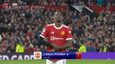 MU vs Liverpool: Pogba xuất hiện 14 phút, 'biếu' 1 bàn và nhận 1 thẻ đỏ