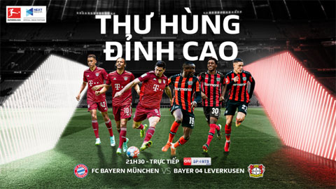 Đại chiến FC Bayern München và Bayer 04 Leverkusen khuấy động không khí Bundesliga vòng 25